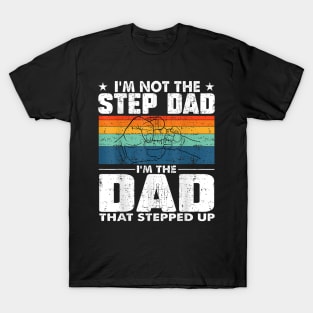 I'M Not The Stepdad I'M The Dad That Stepped Up T-Shirt